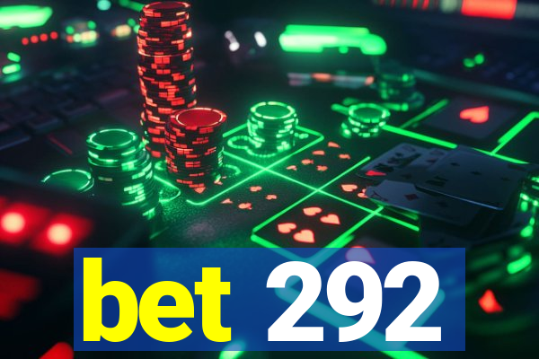 bet 292